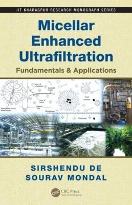 Micellar Enhanced Ultrafiltration - Sirshendu De, Sourav Mondal