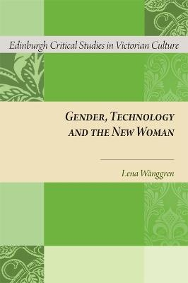 Gender, Technology and the New Woman - Lena Wånggren