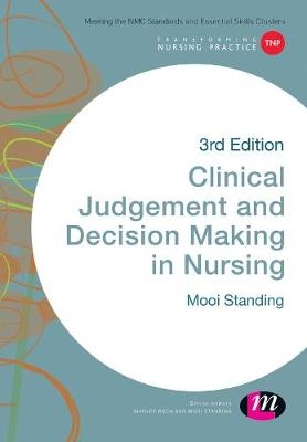 Clinical Judgement and Decision Making in Nursing - Mooi Standing