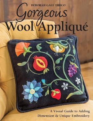 Gorgeous Wool Appliqué - Deborah Gale Tirico