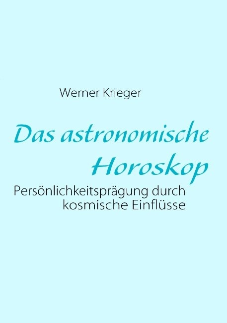 Das astronomische Horoskop - Werner Krieger