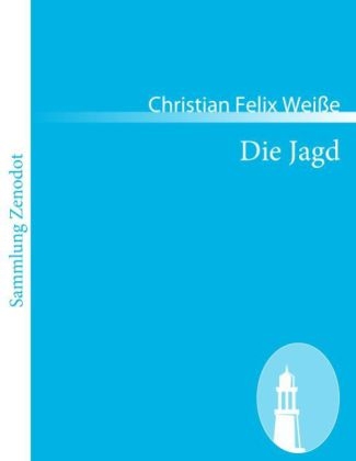 Die Jagd - Christian Felix WeiÃe