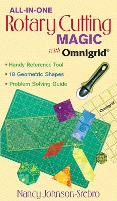 All In One Rotary Cutting Magic With Omnigrid (R) - Nancy Johnson-Srebro