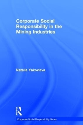 Corporate Social Responsibility in the Mining Industries - Natalia Yakovleva