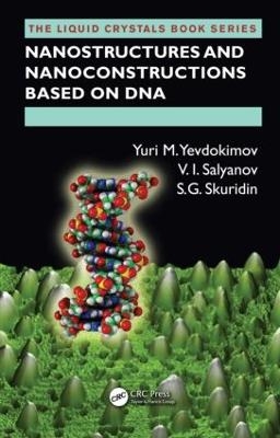 Nanostructures and Nanoconstructions based on DNA - Yuri M. Yevdokimov, V.I. Salyanov, S.G. Skuridin