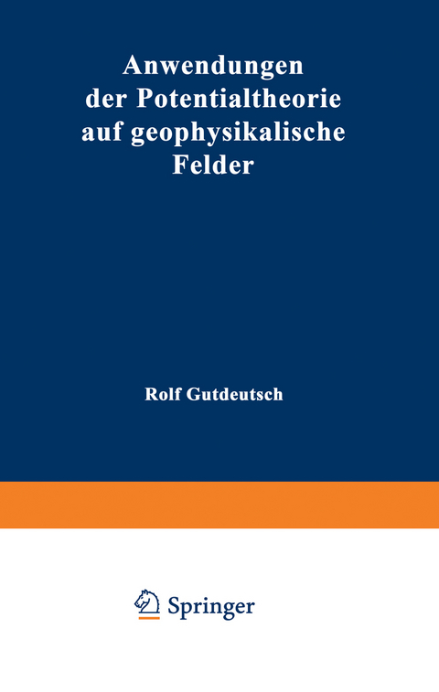 Anwendungen der Potentialtheorie auf geophysikalische Felder - Rolf Gutdeutsch