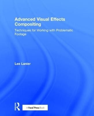 Advanced Visual Effects Compositing - Lee Lanier