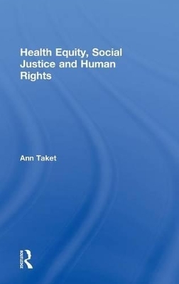 Health Equity, Social Justice and Human Rights - Ann Taket