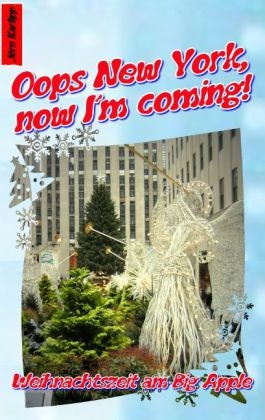 Oops New York, now I'm coming! -Weihnachtszeit am Big Apple-