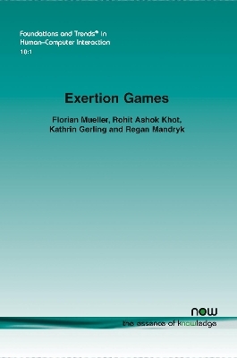 Exertion Games - Florian Mueller, Rohit Ashok Khot, Kathrin Gerling, Regan Mandryk