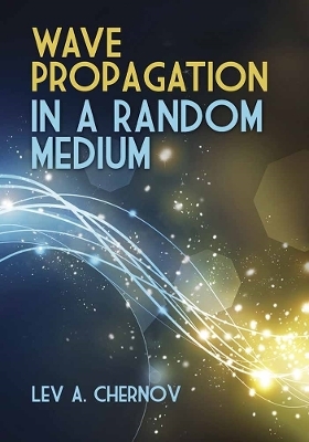 Wave Propagation in a Random Medium - Lev A. Chernov