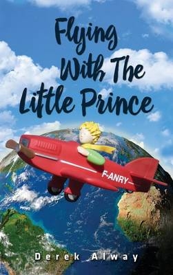 Flying with the Little Prince - Derek Alway