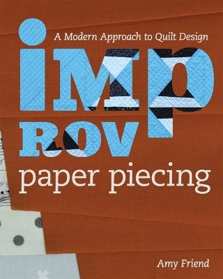 Improv Paper Piecing - Amy Friend