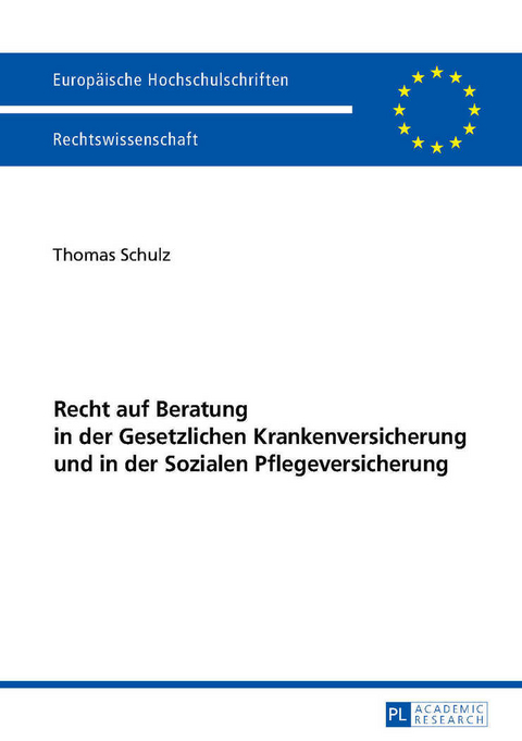 Recht auf Beratung in der Gesetzlichen Krankenversicherung und in der Sozialen Pflegeversicherung - Thomas Schulz