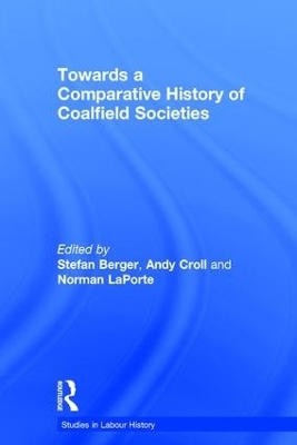 Towards a Comparative History of Coalfield Societies - Andy Croll