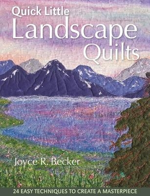 Quick Little Landscape Quilts - Joyce R. Becker