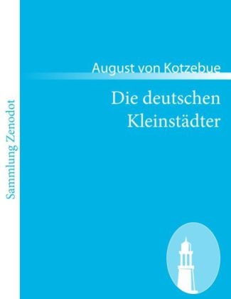 Die deutschen KleinstÃ¤dter - August von Kotzebue