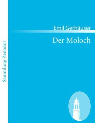 Der Moloch - Emil Gerhäuser