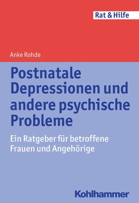 Postnatale Depressionen und andere psychische Probleme - Anke Rohde