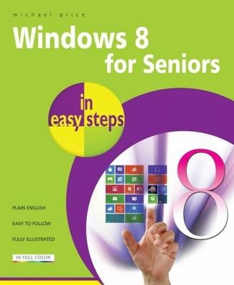 Windows 8 for Seniors in Easy Steps - Michael Price