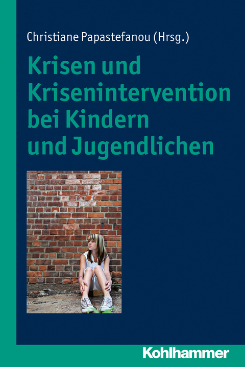 Krisen und Krisenintervention bei Kindern und Jugendlichen - 