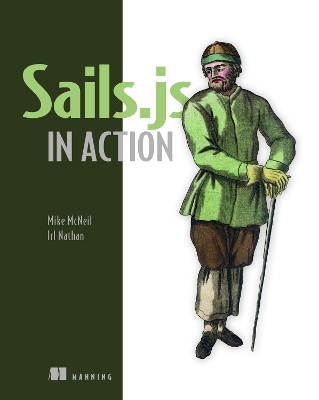 Sails.js in Action - Mike McNeil, Irl Nathan