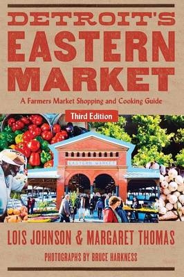 Detroit's Eastern Market - Lois Johnson, Margaret Thomas