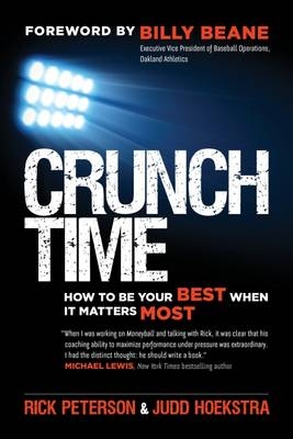 Crunch Time: How to Be Your Best When It Matters Most -  Peterson