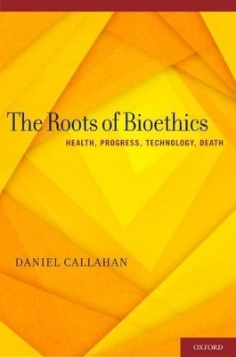 The Roots of Bioethics - Daniel Callahan