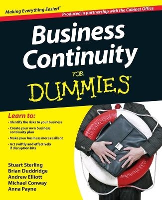 Business Continuity For Dummies -  The Cabinet Office, Stuart Sterling, Anna Payne, Brian Duddridge, Andrew Elliott