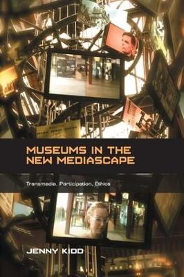 Museums in the New Mediascape - Jenny Kidd