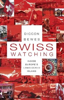 Swiss Watching - Diccon Bewes