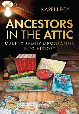 Ancestors in the Attic - Karen Foy