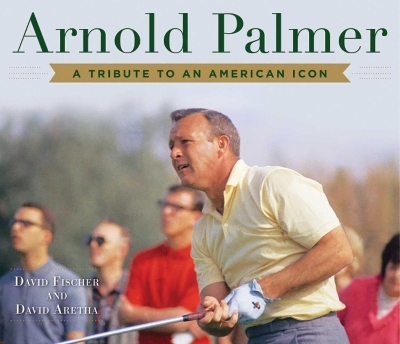 Arnold Palmer - David Fischer, David Aretha