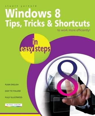 Windows 8 Tip and Techniques in Easy Steps - Stuart Yarnold