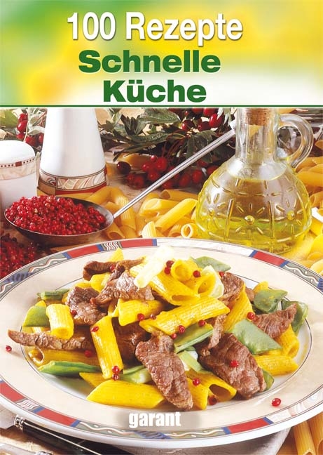 100 Rezepte Schnelle Küche