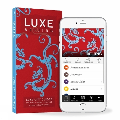 Beijing Luxe City Guide, 11th Ed. - Luxe City Guides