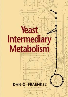 Yeast Intermediary Metabolism - Dan G Fraenkel