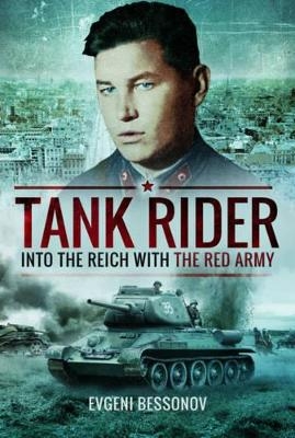 Tank Rider: Into the Reich With the Red Army - Evgeni Bessonov