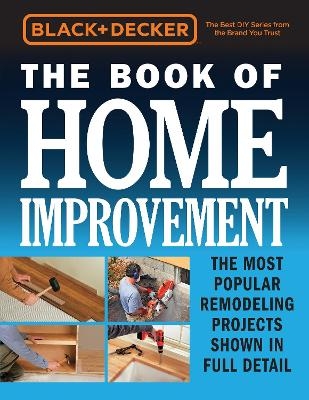 Black & Decker The Book of Home Improvement -  Editors of Cool Springs Press