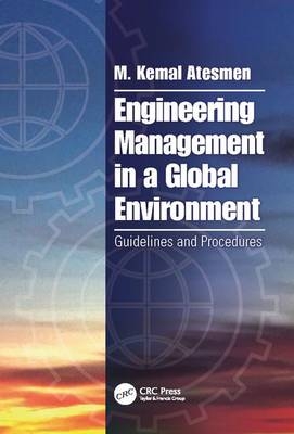 Engineering Management in a Global Environment - M. Kemal Atesmen