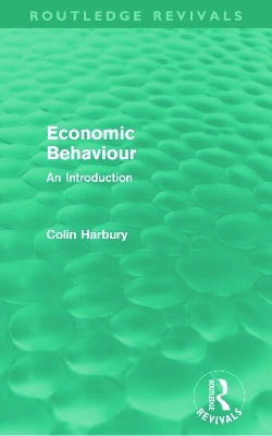 Economic Behaviour (Routledge Revivals) - Colin Harbury