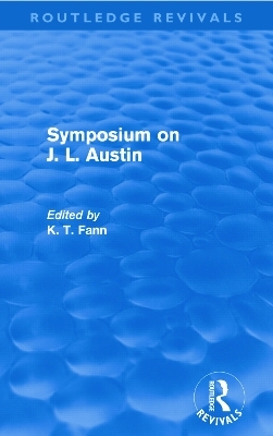 Symposium on J. L. Austin (Routledge Revivals) - K T Fann