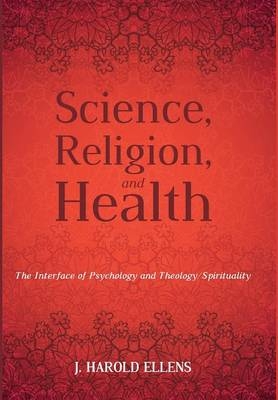 Science, Religion, and Health - Jay Harold Ellens