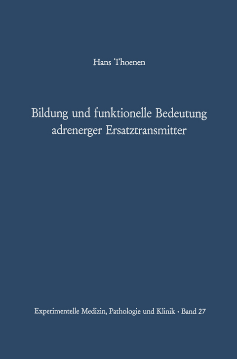 Bildung und funktionelle Bedeutung adrenerger Ersatztransmitter - H. Thoenen