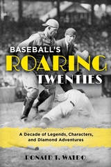 Baseball's Roaring Twenties -  Ronald  T. Waldo