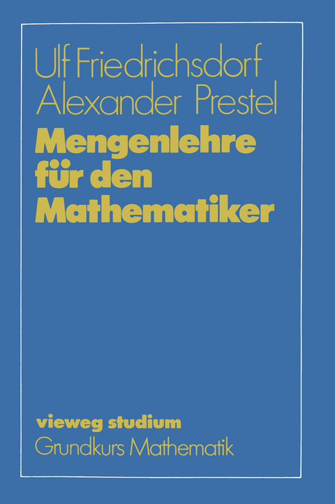 Mengenlehre für den Mathematiker - Ulf Friedrichsdorf, Alexander Prestel