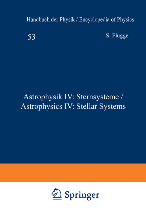 Astrophysik IV: Sternsysteme / Astrophysics IV: Stellar Systems - Frank K. Edmonson, Bertil Lindblad, J. H. Oort, Helen Sawyer Hogg, R. Hanbury Brown, B. Y. Mills, G. de Vaucouleurs, F. Zwicky, Jerzy Neyman, Elizabeth L. Scott, G. C. McVittie, O. Heckmann, E. Schücking