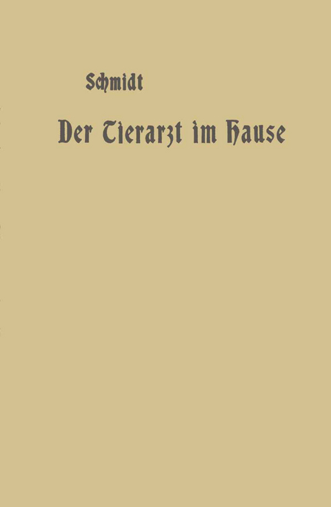 Der Tierarzt im Hause - A. Schmidt