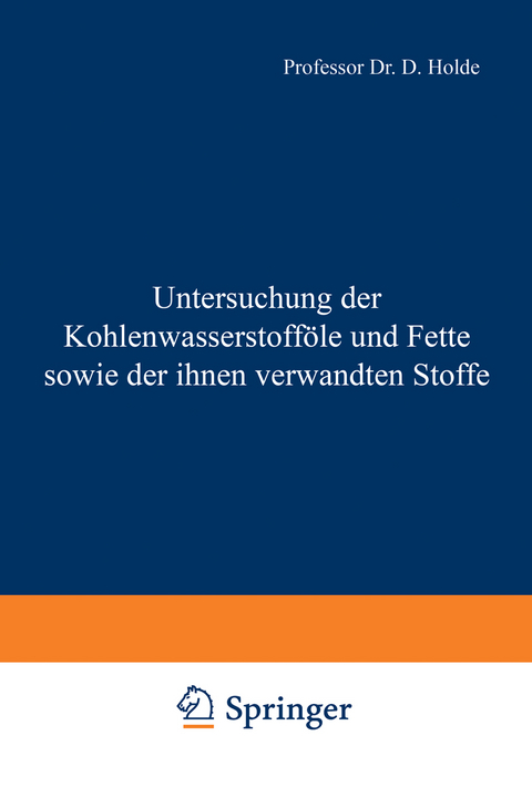 Untersuchung der Kohlenwasserstofföle und Fette sowie der ihnen verwandten Stoffe - D. Holde, D. Meyerheim